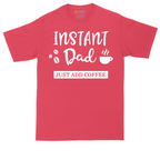 Instant Dad Just Add Coffee | Mens Tall T-Shirt