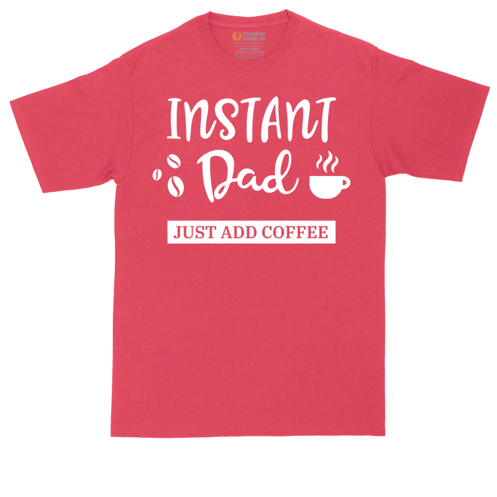 Instant Dad Just Add Coffee | Mens Tall T-Shirt