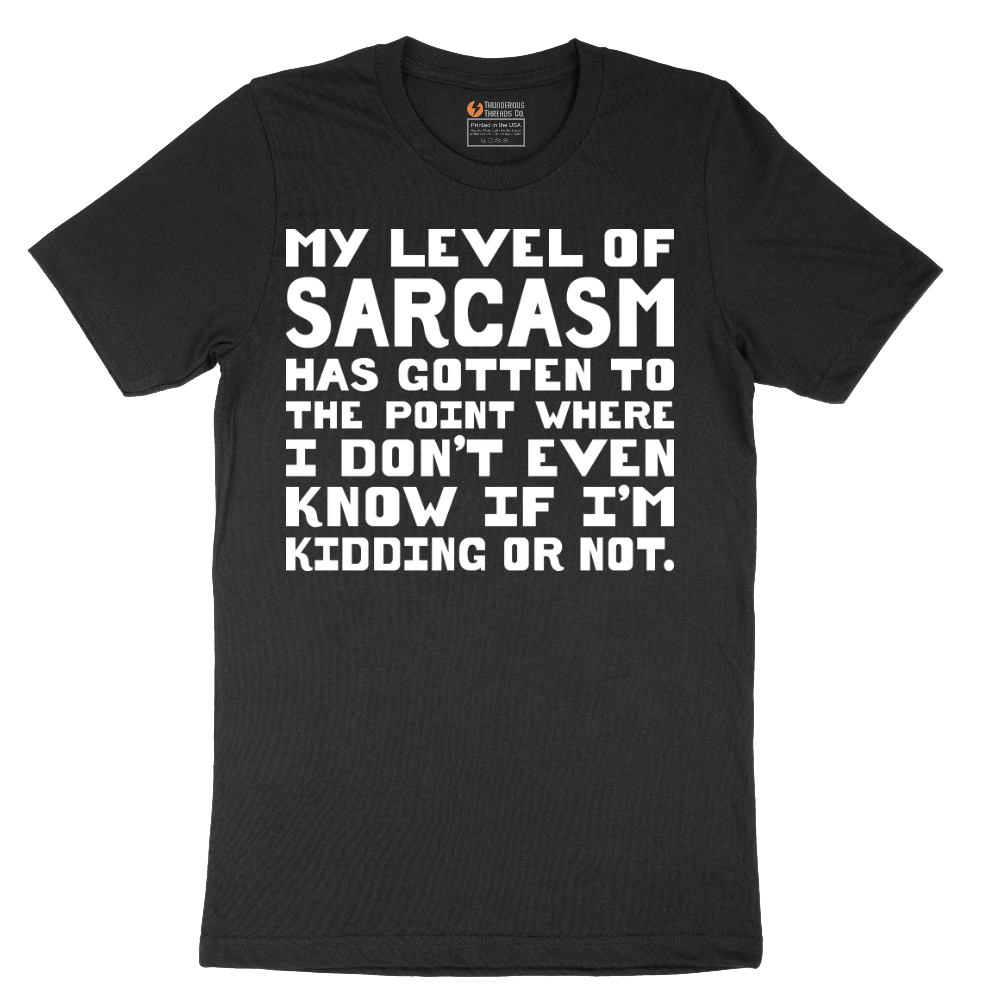 My Level of Sarcasm - Mens T-Shirt - Sizes S - 6XL