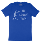 No Concert Today - Mens T-Shirt - Sizes S - 6XL