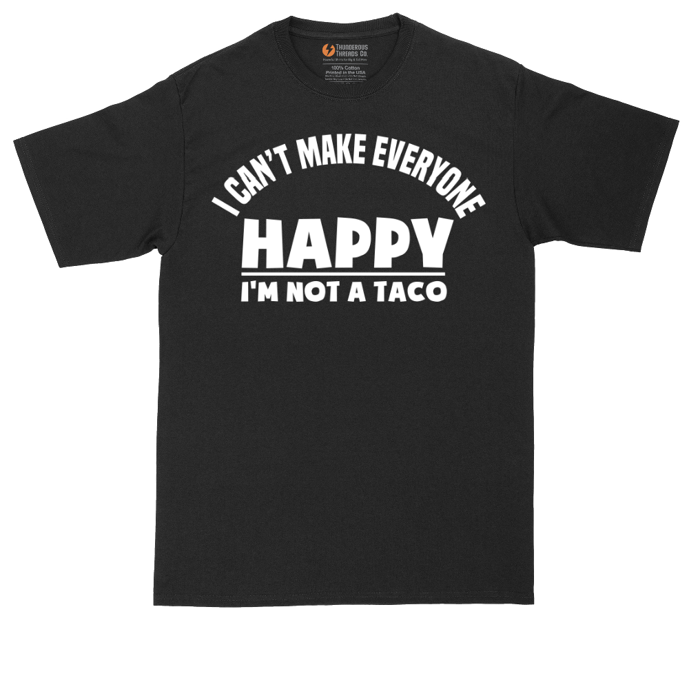 I Can't Make Everyone Happy I'm Not a Taco | Mens Tall T-Shirt