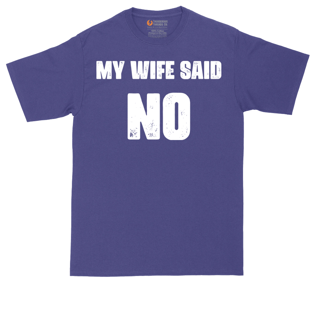 My Wife Said No | Mens Tall T-Shirt
