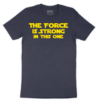 The Force is Strong in This One - Mens T-Shirt - Sizes S - 6XL