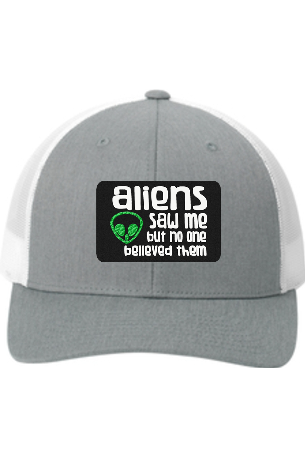 Aliens Saw Me - 3D Patch Trucker Hat