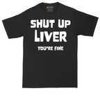 Shut Up Liver Your Fine | Mens Tall T-Shirt
