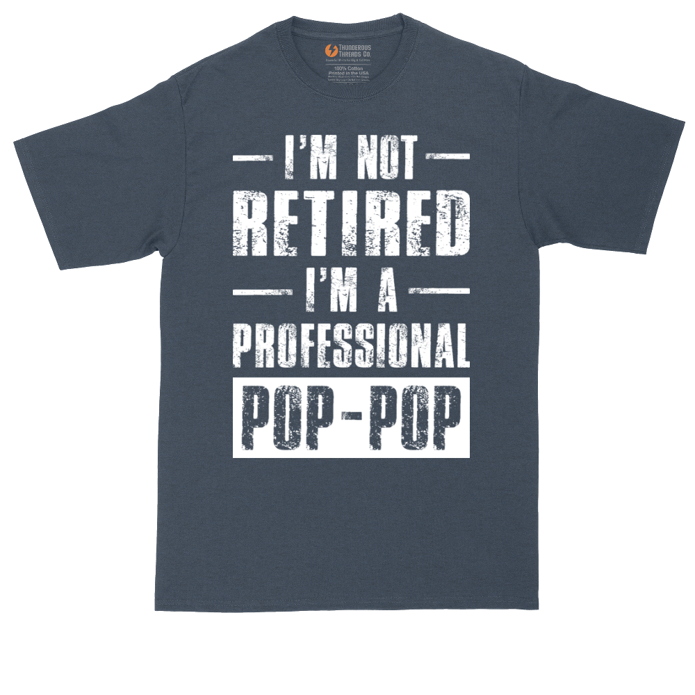 I'm Not Retired I'm a Pop Pop | Mens Tall T-Shirt