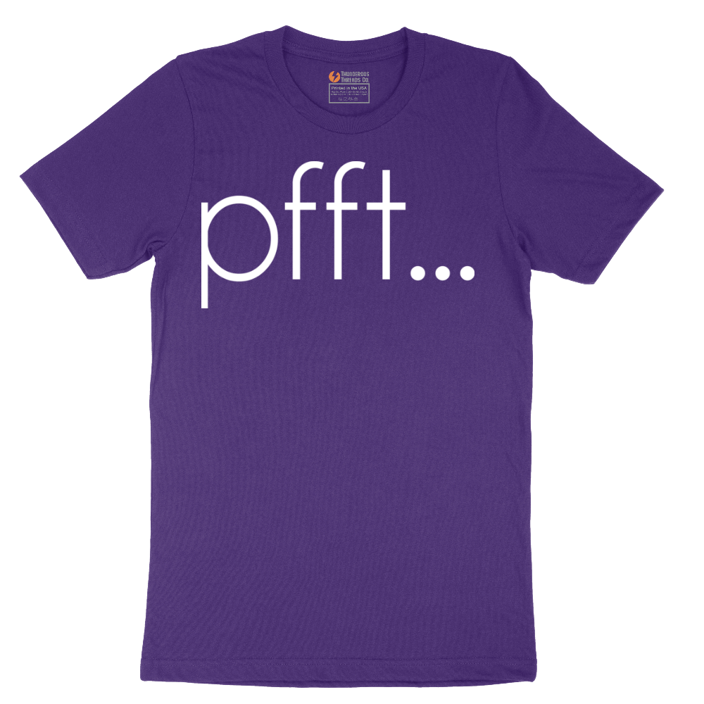 Pfft - Mens T-Shirt - Sizes S - 6XL