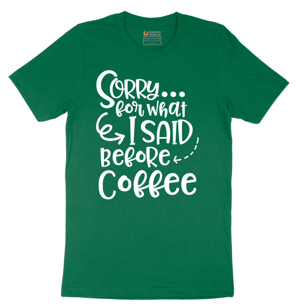 Sorry for What I Said Before Coffee - Mens T-Shirt - Sizes S - 6XL