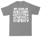 My Level of Sarcasm Depends on Your Level of Stupidity | Mens Tall T-Shirt