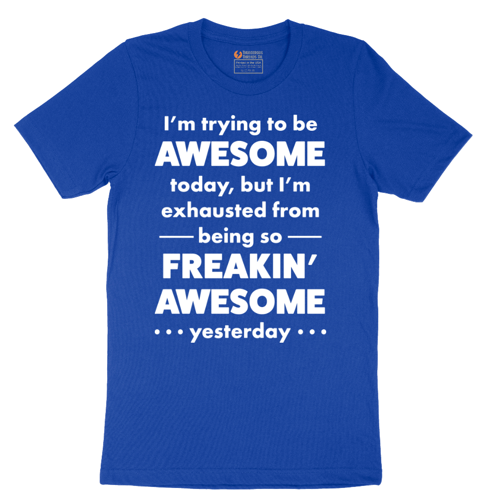 I'm Trying to Be Awesome - Mens T-Shirt - Sizes S - 6XL