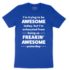 I'm Trying to Be Awesome - Mens T-Shirt - Sizes S - 6XL