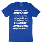 I'm Trying to Be Awesome - Mens T-Shirt - Sizes S - 6XL