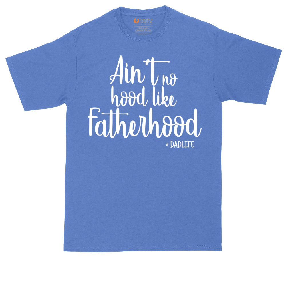 Ain't No Hood Like Fatherhood | Mens Tall T-Shirt