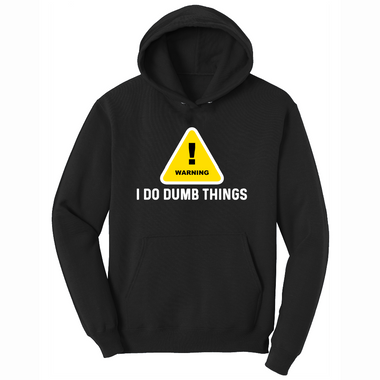 Warning I Do Dumb Things - Mens Hooded Sweatshirt - Sizes S - 4XL