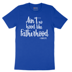 Ain't No Hood Like Fatherhood - Mens T-Shirt - Sizes S - 6XL