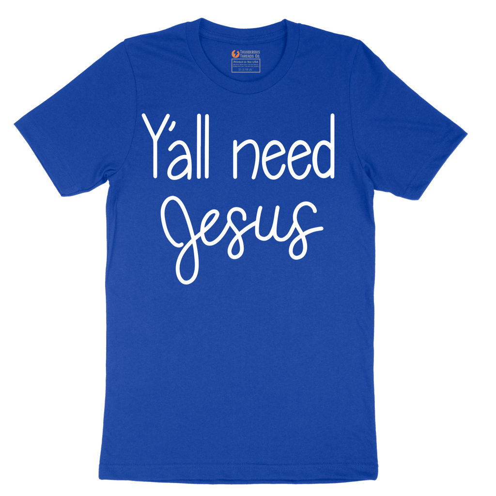 Yall need Jesus - Mens T-Shirt - Sizes S - 6XL