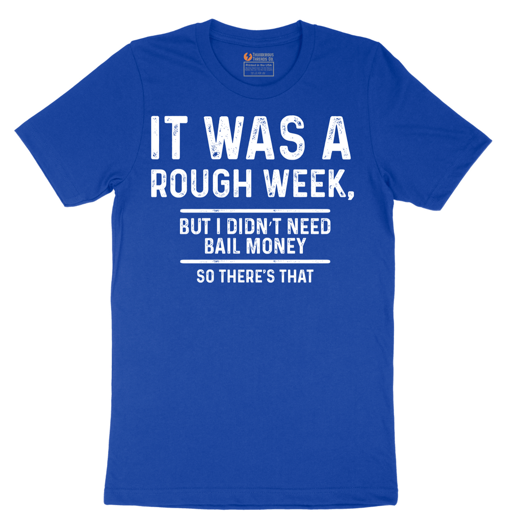 It Was a Rough Week - Mens T-Shirt (Sizes S to 6XL)