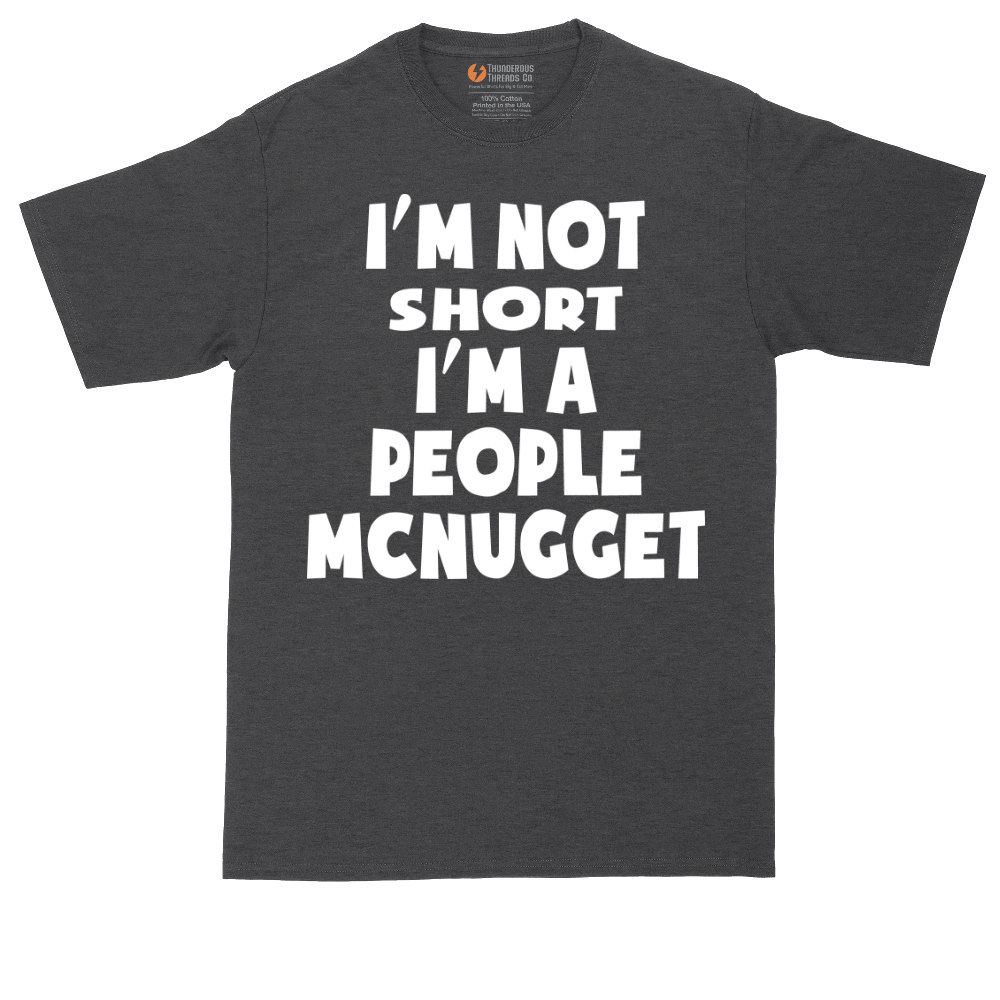 Im Not Short I'm a People McNugget | Mens Tall T-Shirt