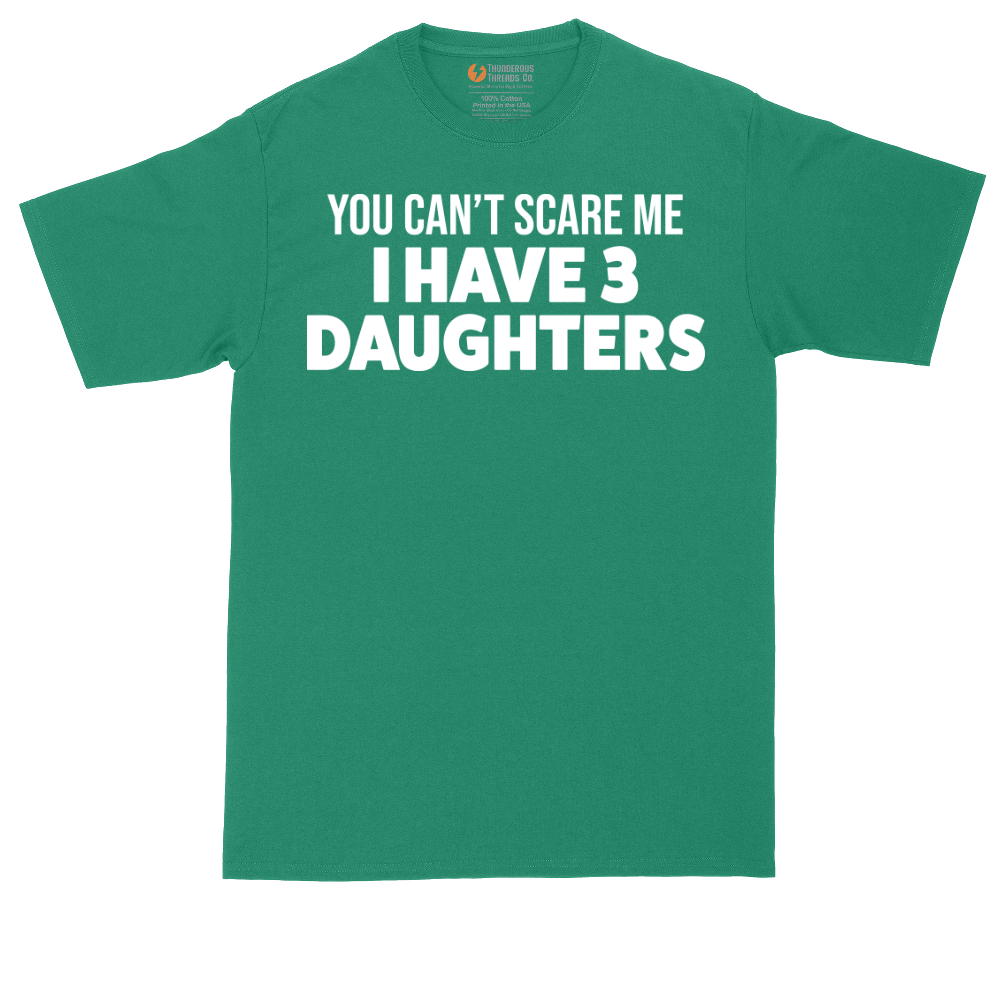 You Can't Scare Me I Have 3 Daughters | Mens Tall T-Shirt