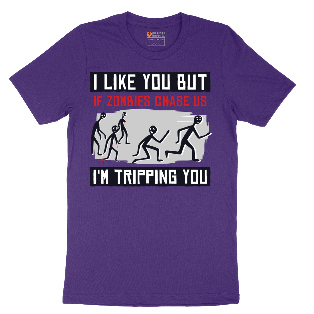 I Like You But if Zombies Chase Us I'm Tripping You - Mens T-Shirt - Sizes S - 6XL