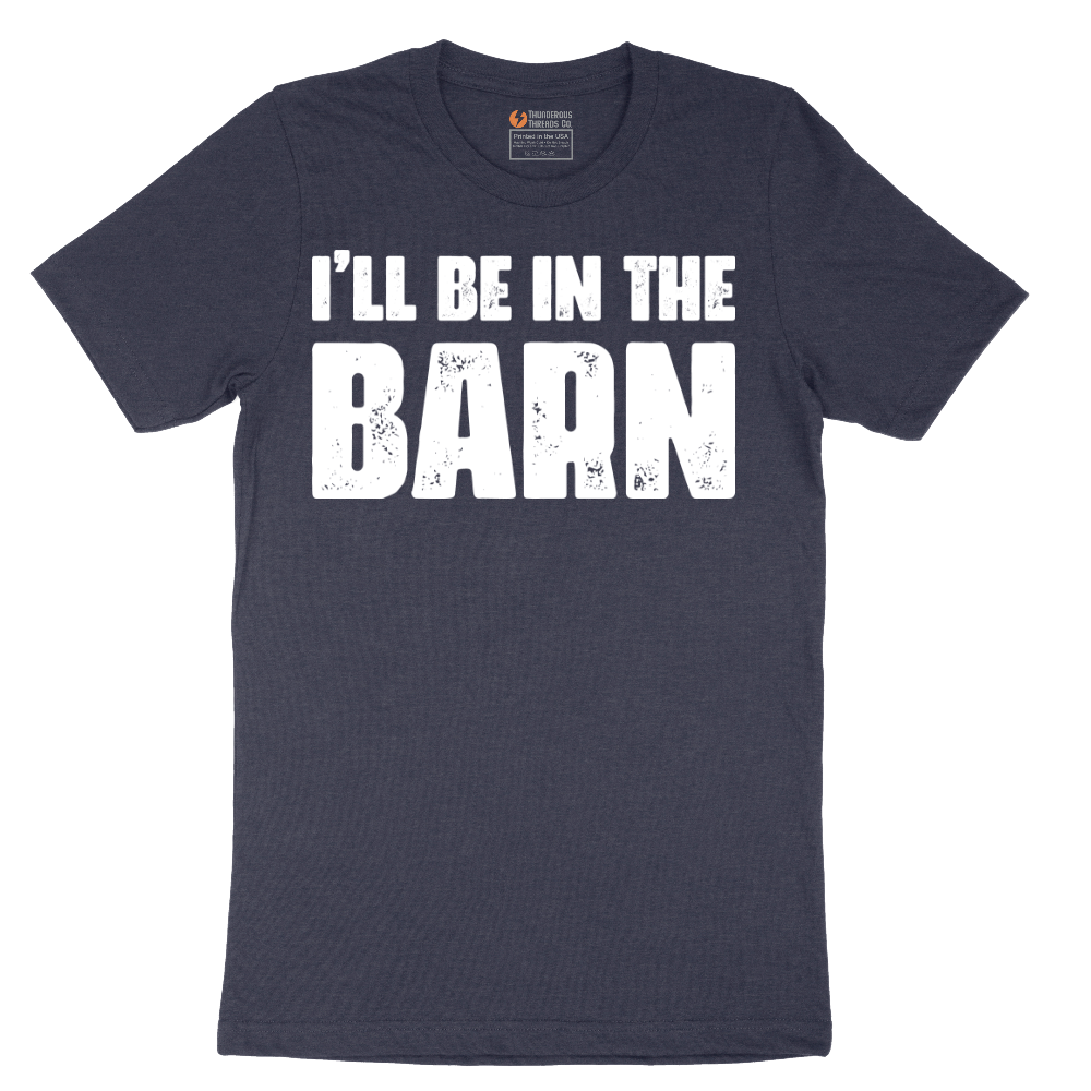 Ill Be in the Barn - Mens T-Shirt - Sizes S - 6XL