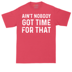 Ain't Nobody Got Time for That | Mens Tall T-Shirt