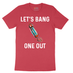 Lets Bang One Out - Mens T-Shirt - Sizes S - 6XL