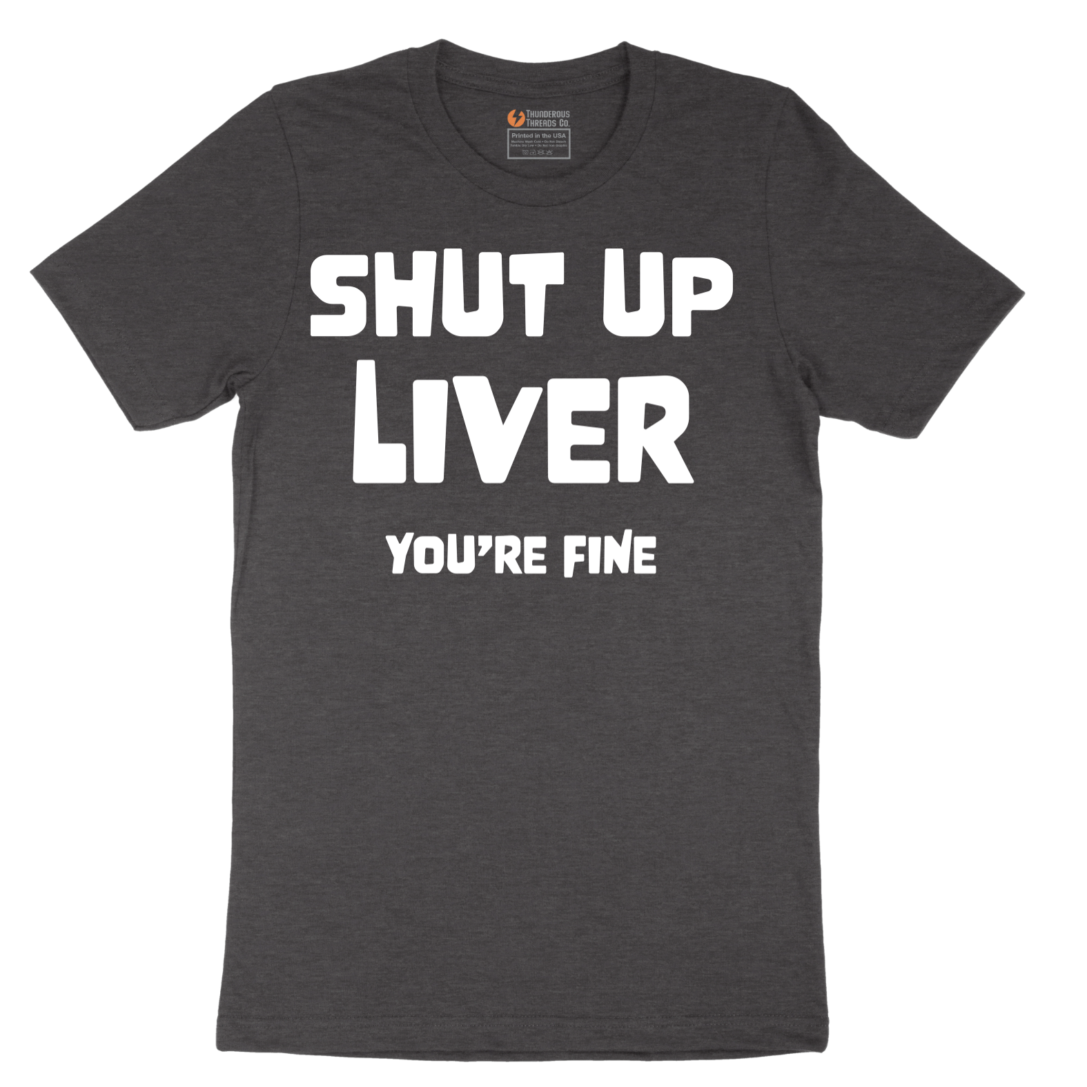 Shut Up Liver Your Fine - Mens T-Shirt - Sizes S - 6XL