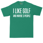 I Like Golf and Maybe 3 People | Mens Tall T-Shirt