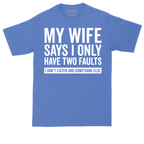My Wife Says I Only Have Two Faults | Mens Tall T-Shirt
