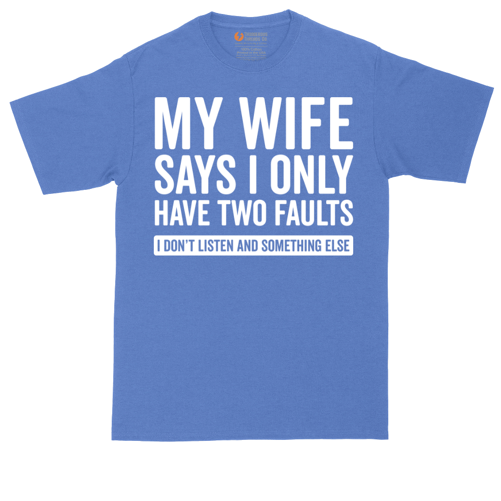 My Wife Says I Only Have Two Faults | Mens Tall T-Shirt