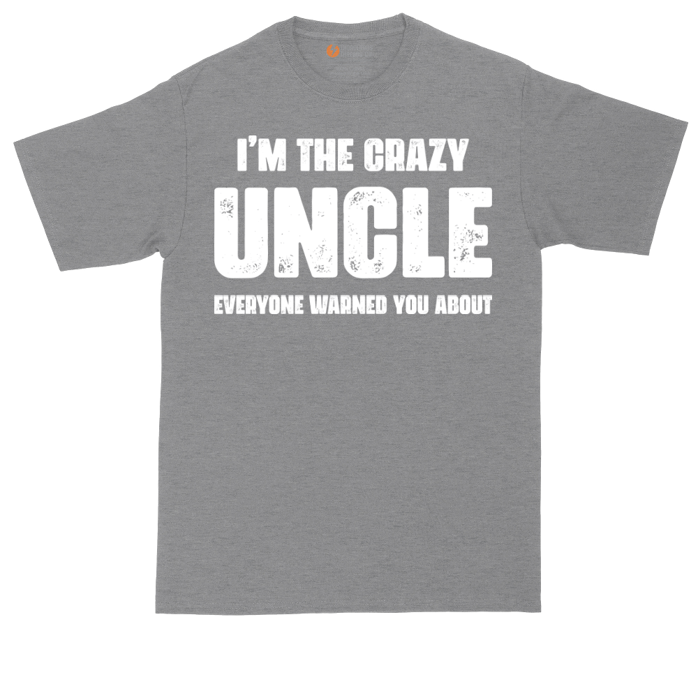 I'm the Crazy Uncle Everyone Warned You About | Mens Tall T-Shirt