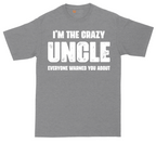 I'm the Crazy Uncle Everyone Warned You About | Mens Tall T-Shirt