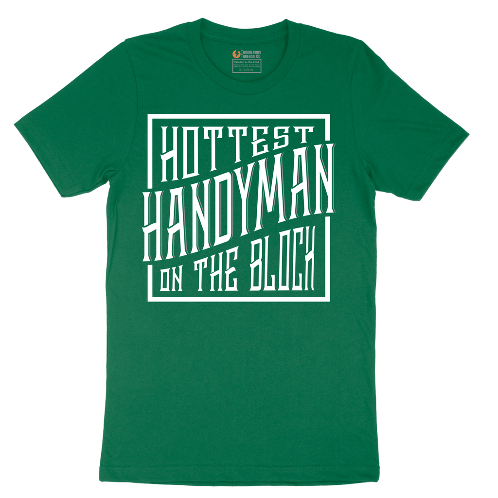 Hottest Handyman on the Block - Mens T-Shirt - Sizes S - 6XL