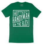 Hottest Handyman on the Block - Mens T-Shirt - Sizes S - 6XL