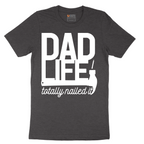 Dad Life Totally Nailed It - Mens T-Shirt - Sizes S - 6XL