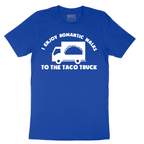 I Enjoy Romantic Walks to the Taco Truck - Mens T-Shirt - Sizes S - 6XL
