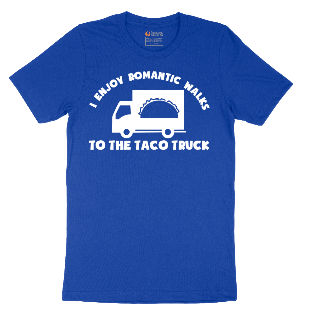 I Enjoy Romantic Walks to the Taco Truck - Mens T-Shirt - Sizes S - 6XL
