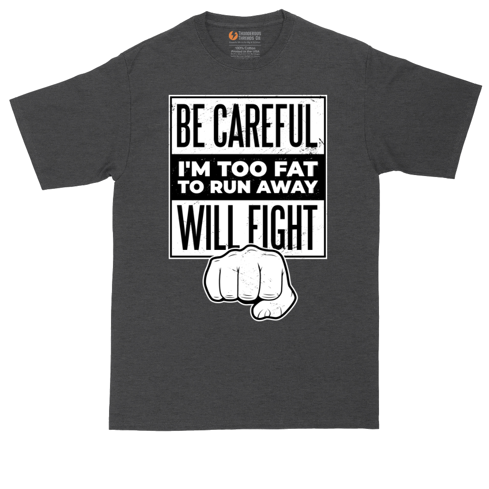 Be Careful I'm Too Fat to Run Away | Mens Tall T-Shirt