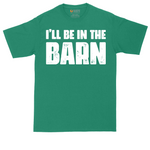 Ill Be in the Barn | Mens Tall T-Shirt