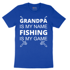 Grandpa is My Name Fishing is My Game - Mens T-Shirt - Sizes S - 6XL