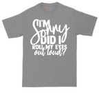 I'm Sorry Did I Roll My Eyes Out Loud Version 1 | Mens Tall T-Shirt