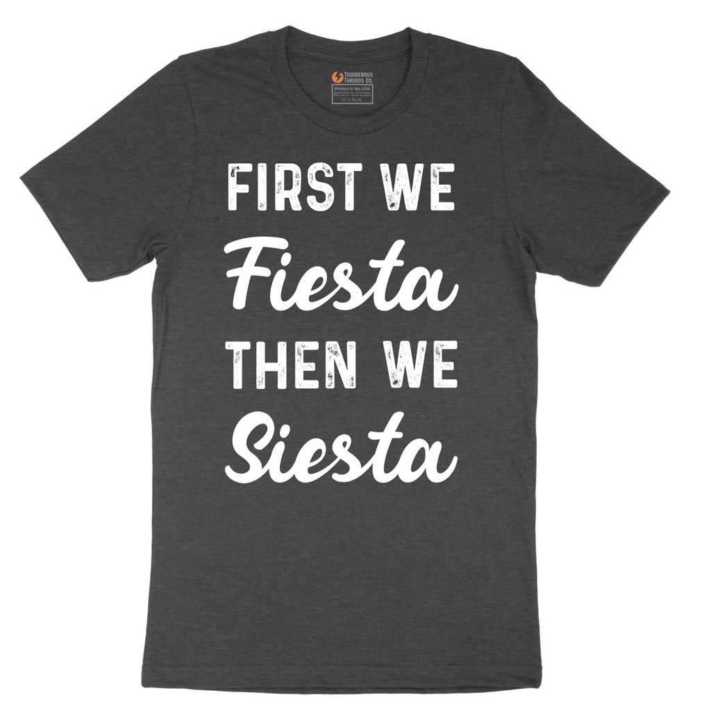 First We Fiesta then We Siesta - Mens T-Shirt - Sizes S - 6XL