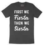 First We Fiesta then We Siesta - Mens T-Shirt - Sizes S - 6XL