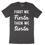 First We Fiesta then We Siesta - Mens T-Shirt - Sizes S - 6XL
