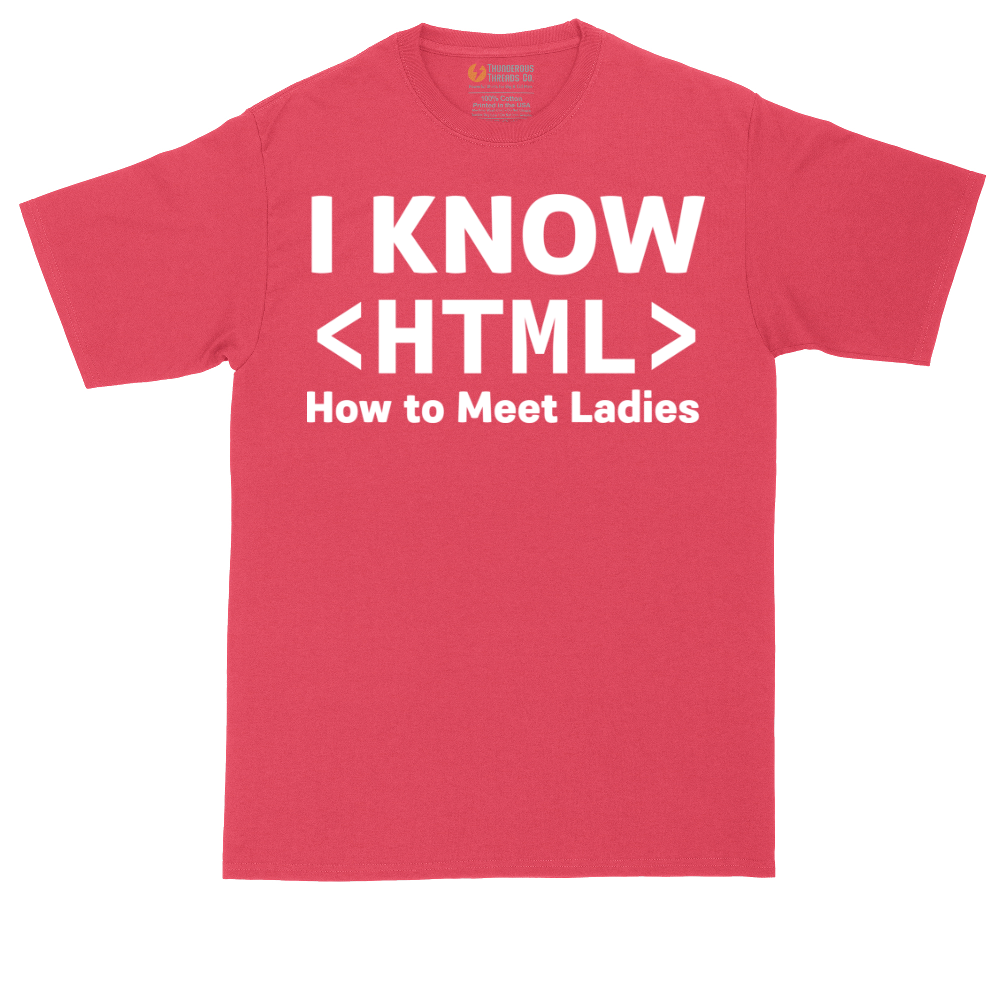 I Know HTML How to Meet Ladies | Mens Tall T-Shirt