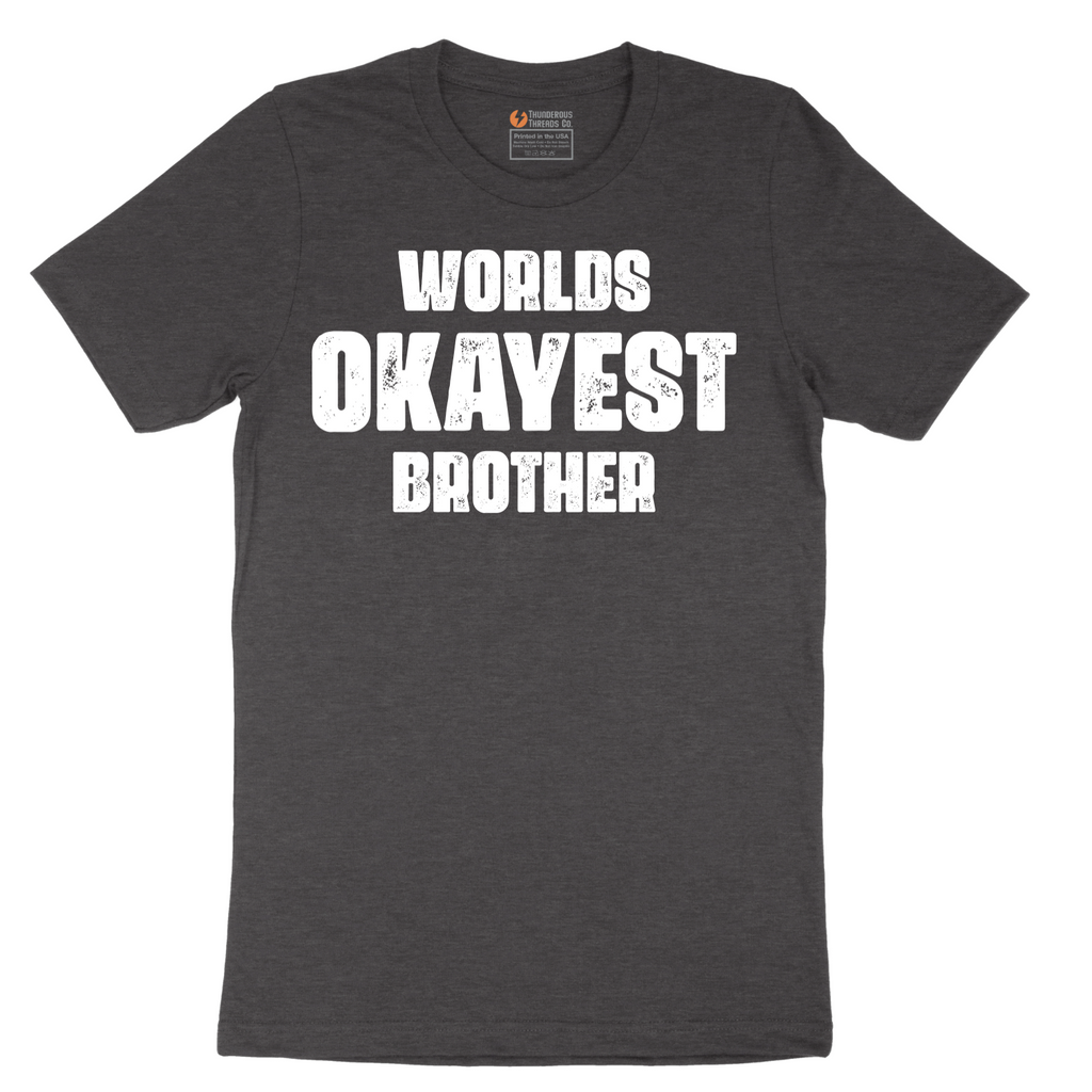 Worlds Okayest Brother - Mens T-Shirt - Sizes S - 6XL