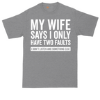 My Wife Says I Only Have Two Faults | Mens Tall T-Shirt