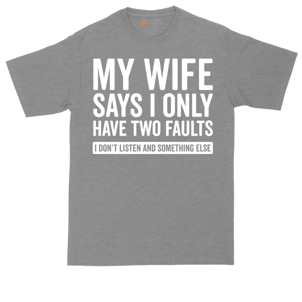 My Wife Says I Only Have Two Faults | Mens Tall T-Shirt