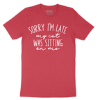 Sorry I'm Late My Cat was Sitting on Me - Mens T-Shirt - Sizes S - 6XL